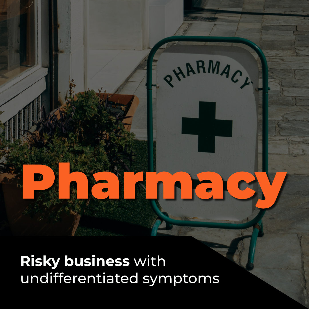 Pharmacy: Risky business with undifferentiated symptoms