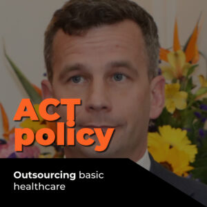 A photo of David Seymour, overlaid with "ACT policy: outsourcing basic healthcare"