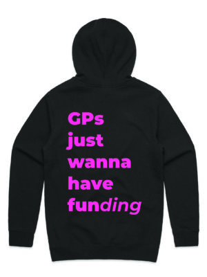 A black hoodie with the words "GPs just wanna have funding" on the back.